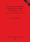 Ceramique et occupation egyptienne en Canaan au 13e siecle av. J.C. : Etudes de cas de Hazor, Megiddo et Lachish - Book