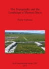 The Topography and the Landscape of Roman Dacia - Book