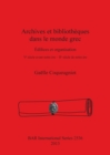 Archives et bibliotheques dans le monde grec : Edifices et organisation. V? siecle avant notre ere - II? siecle de notre ere - Book