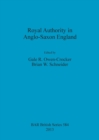 Royal Authority in Anglo-Saxon England - Book