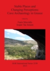 Stable Places and Changing Perceptions: Cave Archaeology in Greece - Book