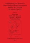 Methodological Issues for Characterisation and Provenance Studies of Obsidian in Northeast Asia - Book