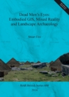 Dead Men's Eyes: Embodied GIS Mixed Reality and Landscape Archaeology - Book