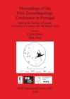 Proceedings of the First Zooarchaeology Conference in Portugal : Held at the Faculty of Letters, University of Lisbon, 8th-9th March 2012 - Book