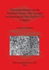 Paleoethnobotany on the Northern Plains: The Tuscany Archaeological Site (EgPn-377) Calgary - Book
