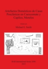 Artefactos Domesticos de Casas Posclasicas en Cuexcomate y Capilco Morelos - Book