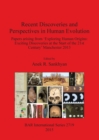 Recent Discoveries and Perspectives in Human Evolution : Papers arising from 'Exploring Human Origins: Exciting Discoveries at the Start of the 21st Century' Manchester 2013 - Book