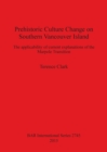 Prehistoric Culture Change on Southern Vancouver Island : The applicability of current explanations of the Marpole Transition - Book