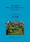 Wallingford: The Castle and the Town in Context - Book