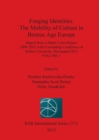 Forging Identities: The Mobility of Culture in Bronze Age Europe : Report from a Marie Curie Project 2009-2012 with Concluding Conference  at Aarhus University, Moesgaard 2012: Volume 1 - Book