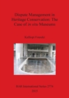 Dispute Management in Heritage Conservation: The Case of in situ Museums - Book