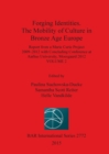 Forging Identities: The Mobility of Culture in Bronze Age Europe : Report from a Marie Curie Project 2009-2012 with Concluding Conference at Aarhus University, Moesgaard 2012: Volume 2 - Book