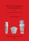 The The Pottery Figurines of Pre-Columbian Peru.  Volume II : Volume II : The Figurines of the Central Coast - Book