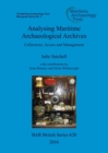 Analysing Maritime Archaeological Archives : Collections, Access and Management - Book