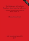 The Diffusion of Neolithic Practices from Anatolia to Europe : A contextual study of residential construction, 8,500-5,500 BC cal. - Book