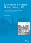 Excavations at Minster House, Bristol, 1992 : From abbey cellarium and prior's lodging to cathedral prebendal house - Book