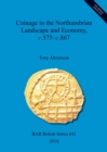 Coinage in the Northumbrian Landscape and Economy, c.575 - c.867 - Book