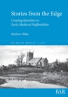 Stories from the Edge : Creating Identities in Early Medieval Staffordshire - Book