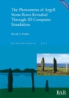 The Phenomena of Argyll Stone Rows Revealed Through 3D Computer Simulation - Book
