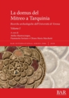 La domus del Mitreo a Tarquinia : Ricerche archeologiche dell'Universita di Verona. Volume I - Book