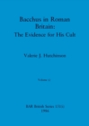 Bacchus in Roman Britain, Volume i : The Evidence for His Cult - Book