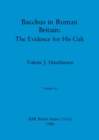 Bacchus in Roman Britain, Volume ii : The Evidence for His Cult - Book