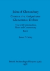 John of Glastonbury. Cronica sive Antiquitates Glastoniensis Ecclesie, Part i - Book
