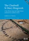 The Chadwell St Mary Ringwork : A late Bronze Age and Anglo-Saxon settlement in southern Essex - Book