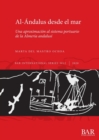 Al-Andalus desde el mar : Una aproximacion al sistema portuario de la Almeria andalusi - Book