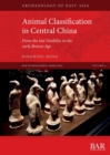 Animal Classification in Central China : From the late Neolithic to the early Bronze Age - Book