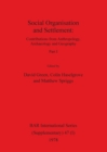 Social Organisation and Settlement, Part I : Contributions from Anthropology, Archaeology and Geography - Book