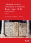 Talleres de escultura cristiana en la peninsula Iberica (siglos VI-X). Tomo II. : Analisis arqueologico - Book