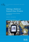 Making a Medieval Stained Glass Window : An archaeometric study of technology and production - Book