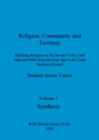 Religion, Community and Territory, Volume 1 : Defining Religion in the Severn Valley and Adjacent Hills from the Iron Age to the Early Medieval Period. Volume 1-Synthesis - Book