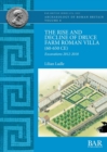 The Rise and Decline of Druce Farm Roman Villa (AD 60-650) : Excavations 2012-2018 - Book