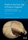 Death in the Iron Age of Eastern England : An Interdisciplinary Analysis of Human Remains from 800 BC - AD 60 - Book