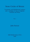 Stone Circles of Britain, Part i : Taxonomic and distributional analyses and a catalogue of sites in England, Scotland and Wales - Book