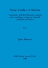 Stone Circles of Britain, Part ii : Taxonomic and distributional analyses and a catalogue of sites in England, Scotland and Wales - Book