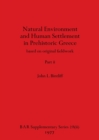 Natural Environment and Human Settlement in Prehistoric Greece, Part ii : based on original fieldwork - Book