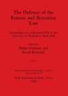 The Defence of the Roman and Byzantine East, Part ii : Proceedings of a colloquium held at the University of Sheffield in April 1986 - Book