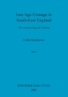 Iron Age Coinage in South-East England, Part ii : The Archaeological Context - Book