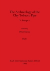 The Archaeology of the Clay Tobacco Pipe V, Part i : Europe 2 - Book