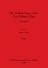 The Archaeology of the Clay Tobacco Pipe V, Part ii : Europe 2 - Book