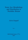 Stone Axe Morphology and Distribution in Neolithic Britain, Part i - Book