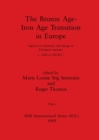 The Bronze Age - Iron Age Transition in Europe, Part i : Aspects of continuity and change in European societies c.1200 to 500 B.C. - Book