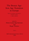 The Bronze Age - Iron Age Transition in Europe, Part ii : Aspects of continuity and change in European societies c.1200 to 500 B.C. - Book