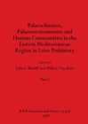 Palaeoclimates, Palaeoenvironments and Human Communities in the Eastern Mediterranean Region in Later Prehistory, Part ii - Book