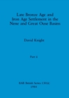 Late Bronze Age and Iron Age Settlement in the Nene and Great Ouse Basins, Part ii - Book