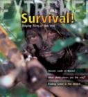 Extreme Science: Survival! : Staying Alive in the Wild - Book