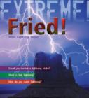 Extreme Science: Fried! : When Lightning Strikes - Book